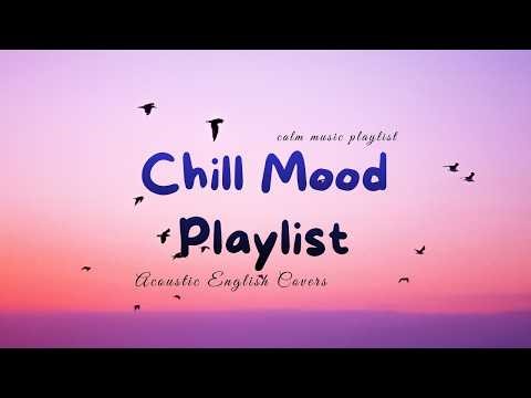 Chill Mood Playlist 🎵 | Acoustic English Covers for Relaxing Time