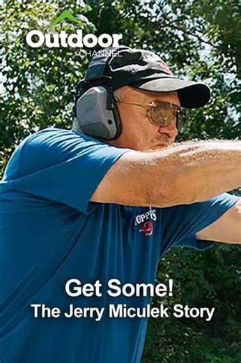 Get Some! The Jerry Miculek Story (2024) - TV Show