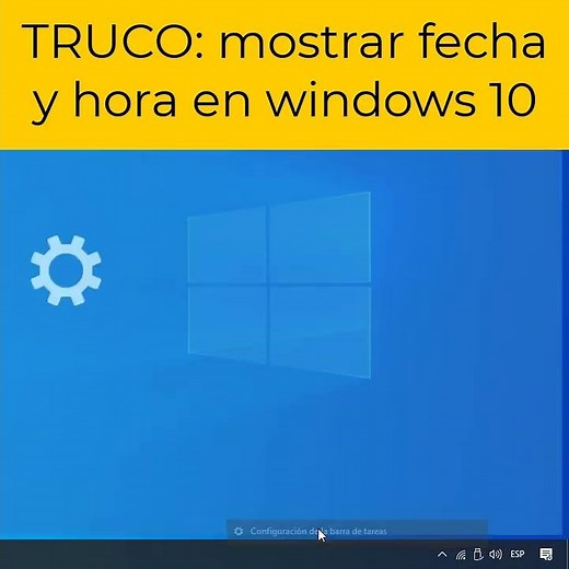TRUCO: como Mostrar Fecha y Hora en Windows 10