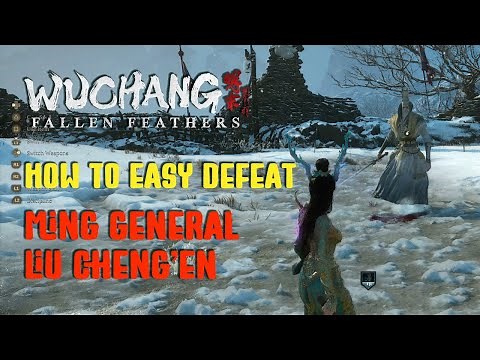 How to Beat Liu Cheng’en Boss Guide – Best Build & Tips | WUCHANG: Ming General Fight