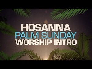 Hosanna Palm Sunday Worship Intro by Motion Worship
