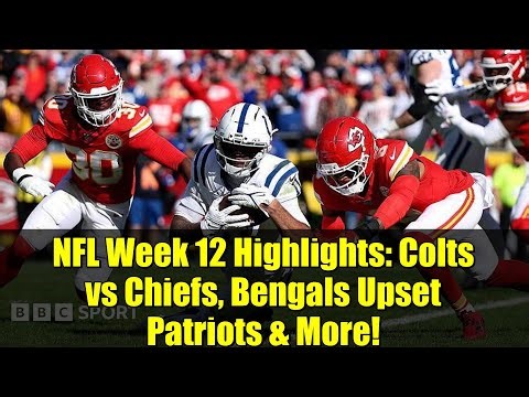 NFL Week 12 Highlights: Colts vs Chiefs, Bengals Upset Patriots & More!