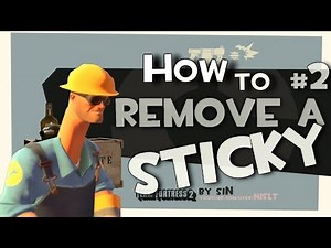 TF2: How to remove a sticky #2