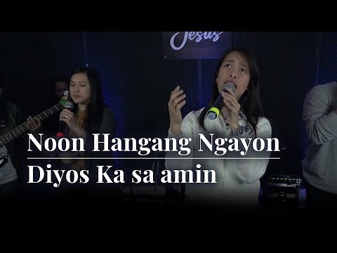 Noon Hangang Ngayon + Diyos Ka sa Amin | Spring Worship