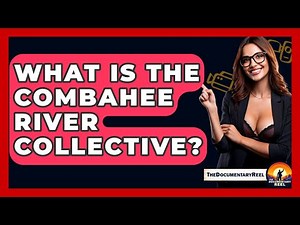 What Is The Combahee River Collective? - The Documentary Reel