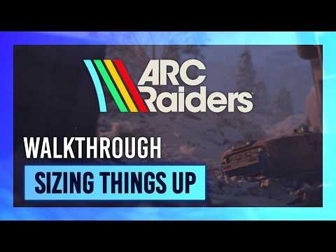 Sizing Things Up | Quest Guide/Walkthrough | ARC Raiders