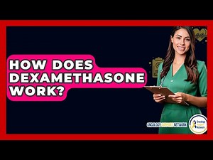 How Does Dexamethasone Work? - Oncology Support Network