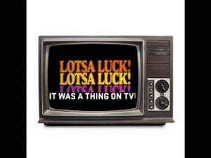 It Was a Thing on TV: Episode 343--Lotsa Luck!