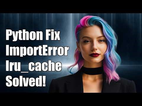 python importError name lru_cache
