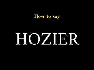 How to Pronounce HOZIER (Musician Name)