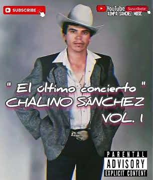 CHALINO SÁNCHEZ THE LAST CONCERT