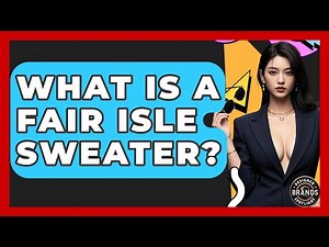 What Is A Fair Isle Sweater? - Designer Brands Spotlight