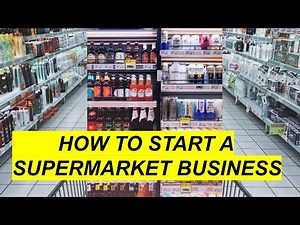How to Start a Supermarket Business