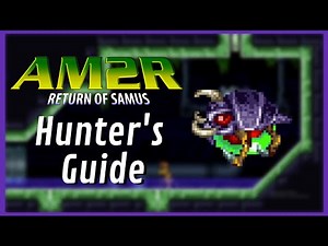 Hunter's Guide To AM2R Episode 1: Metroid Tips & Tricks / Set-ups