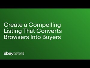 Create a compelling listing that converts browsers into buyers #eBayOpen2024