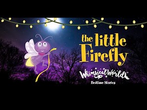 The Little Firefly (Children's Video Book about Growing Up) Ages 4-10