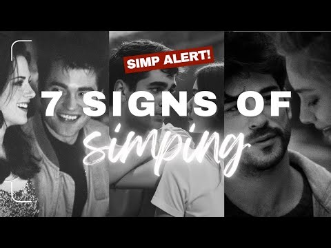 Are You a Simp? These 7 Signs Don’t Lie