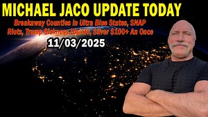 Michael Jaco Situation Update Nov 3: "Breakaway Counties In Ultra Blue States, SNAP Riots, Trump Sickness Disinfo, Silver $100  An Once"