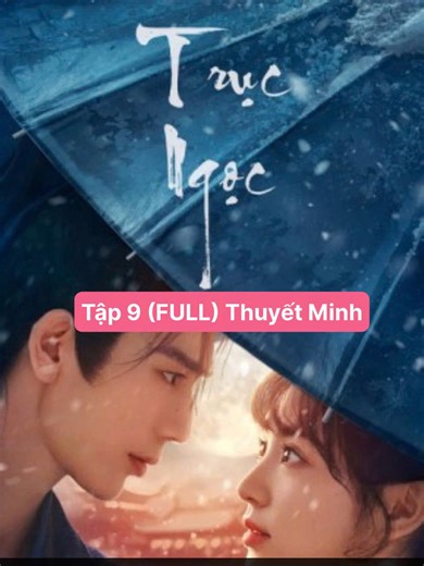 Trục Ngọc tập 9 motchill Vietsub Thuyết Minh HD full tiếng việt #trucngoc #truonglanghach #phimhaymoingay #phimcotrangtrungquoc #phimhay