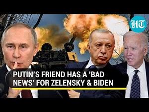 Putin's friend Erdogan conveys 'bad news' to Ukraine; Russia pounds Zelensky's men with rockets