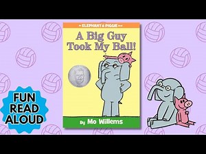 A Big Guy Took My Ball | elephant and piggie, mo willems, storytime for kids, classroom read aloud