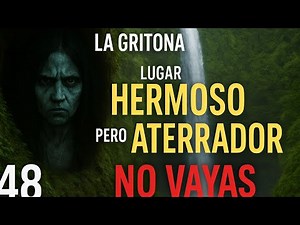 LA GRITONA - Lugar Hermoso Que No Querrás Visitar