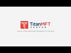 Titan MFT | Managed File Transfer Product Overview