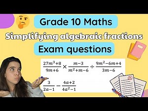 Grade 10 Algebra Simplifying algebraic fractions: Exam Questions