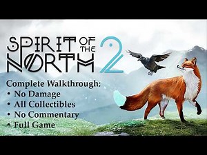 Spirit of the North 2 | 100% Walkthrough (No Damage, All Collectibles)