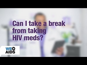 #AskTheHIVDoc: Can I Take a Break From Taking HIV Meds?