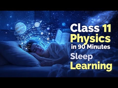 Class / Grade 11 Physics | Full Syllabus in 90 Minutes | Sleep Learning | #class11physics #asmr