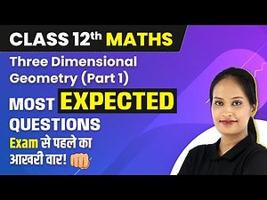 Three Dimensional Geometry (Part 1) - Most Expected Questions 2022-23 | Class 12 Maths NCERT Ch 11