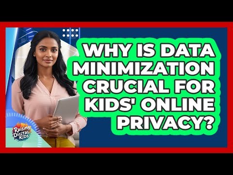 Why Is Data Minimization Crucial For Kids' Online Privacy? - Raising Digital Kids