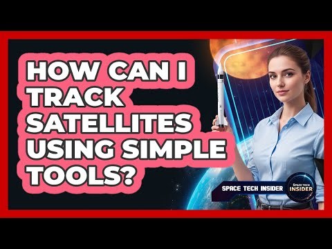 How Can I Track Satellites Using Simple Tools?
