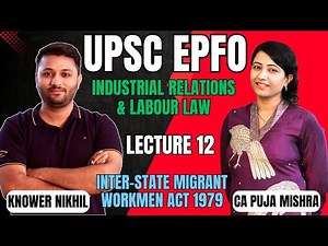 Inter-State Migrant Workmen Act 1979 | Industrial Relation & Labour Law Lecture 12 | UPSC EPFO 2025