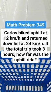 Math Problem 349 Carlos biked uphill at 12 km/h and returned downhill at 24 km/h. If the total trip took 3 hours, how far was the uphill ride #MATHinik #mathematics #swimmingpool #bikeday | Mathinik