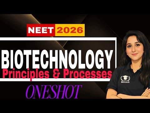 Biotechnology: Principles & Processes | Complete Chapter with PYQs | NEET 2026