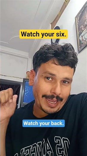 Watch your six meaning in Hindi