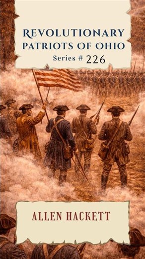 Revolutionary Patriots of Ohio — Series 226 Allen Hackett #ohiohistory #genealogy