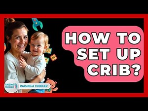 How To Set Up Crib? - Raising A Toddler