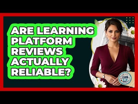 Are Learning Platform Reviews Actually Reliable? - Learn As An Adult