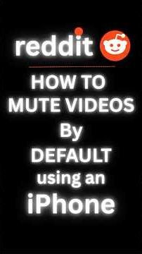 How To Mute Videos by Default On The Reddit App Using An iPhone
