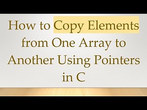 How to Copy Elements from One Array to Another Using Pointers in C