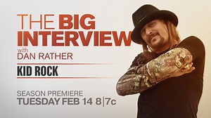 124K views · 551 reactions | An all new season of The Big Interview with Dan Rather kicks offs with Kid Rock! Premieres Tuesday, February 14th at 8/7c. | AXS TV | Facebook