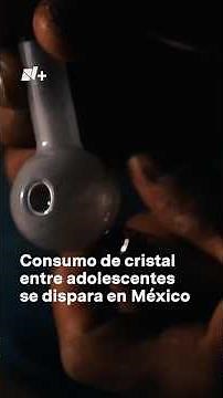 "Supe que la droga era mi medicina": Aumenta consumo de cristal en adolescentes mexicanos - N+