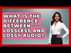 What Is The Difference Between Lossless And Lossy Audio? - NextGen Viewing and Audio