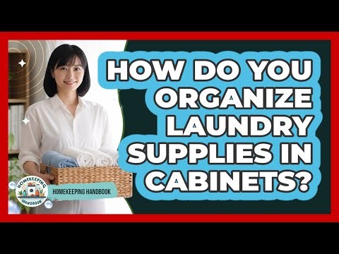 How Do You Organize Laundry Supplies In Cabinets?
