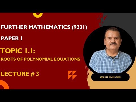 F.Maths PI Roots of polynomial equations Lecture 3