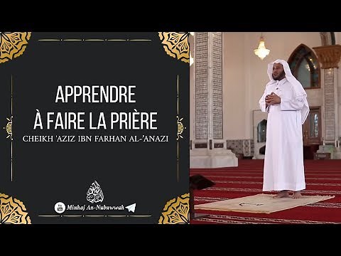 APPRENDRE À FAIRE LA PRIÈRE - Cheikh 'Aziz Farhan Al-'Anizi