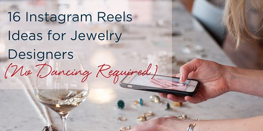 16 Instagram Reels Ideas for Jewelry Designers (No Dancing Required) - Flourish & Thrive Academy